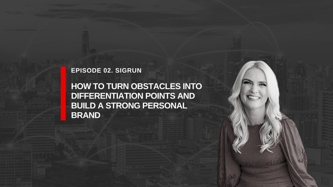 How to Turn Obstacles into Differentiation Points and Build a Strong Personal Brand with Sigrun